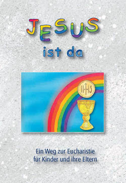 Buchempfehlung heilige-eucharistie.de: Jesus ist da - Ein Weg zur Eucharistie fr Kinder und Ihre Eltern