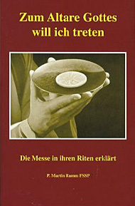 Buchempfehlung heilige-eucharistie.de: Zum Altare Gottes will ich treten - Die Messe in ihren Riten erklrt